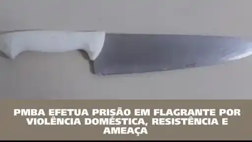 Policia Militar conduz homem por violência doméstica, ameaça e resistência em Alagoinhas